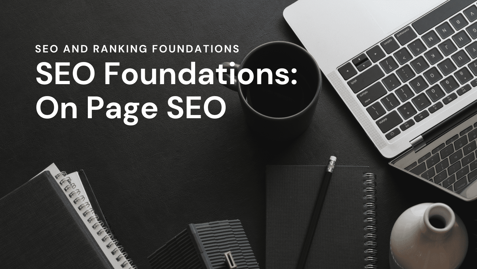 SEO Foundations: On Page SEO