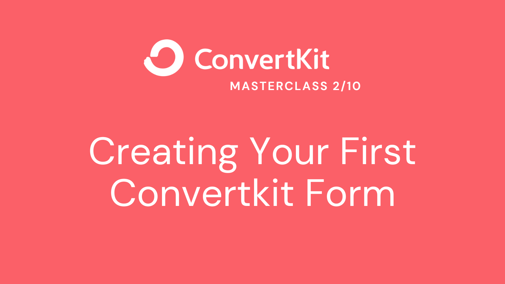ConvertKit Masterclass 2/10 Creating Your First Convertkit Form