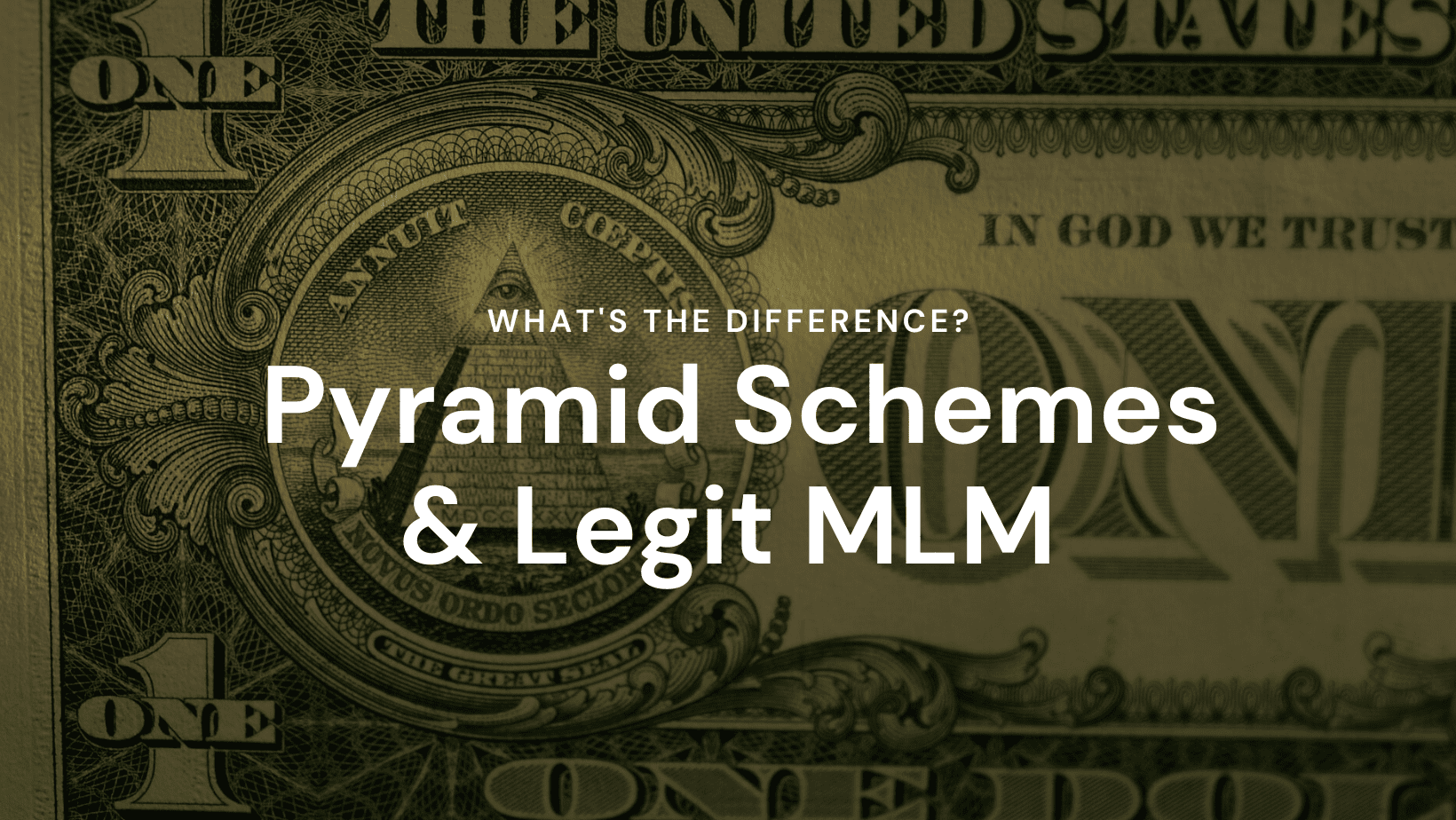 What's the difference? Pyramid Schemes and legit MLM